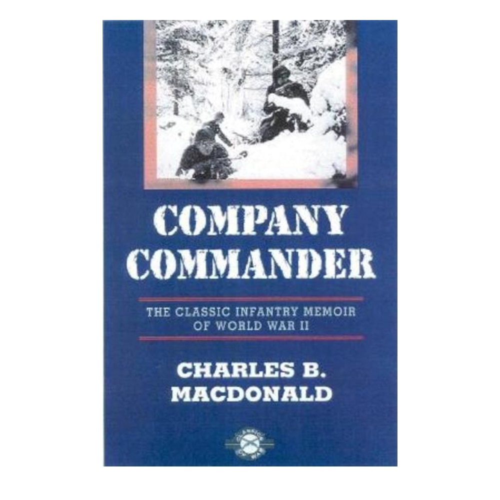 MacDonald, Charles B, Company Commander: The Classic Infantry Memoir of World War II (Revised), 9781580800389, Burford Books, 1999, Biography & Autobiography, Books